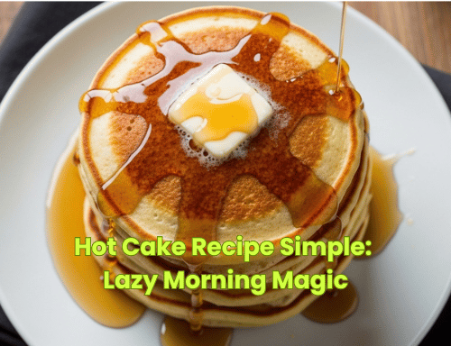 Hot Cake Recipe Simple: Lazy Morning Magic