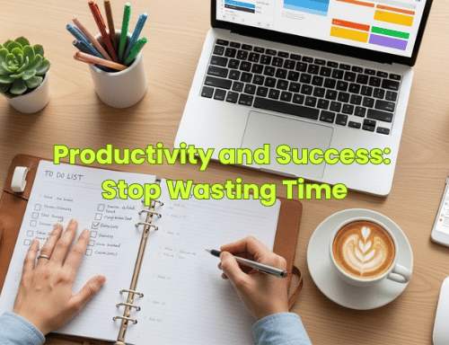 Productivity and Success: Stop Wasting Time