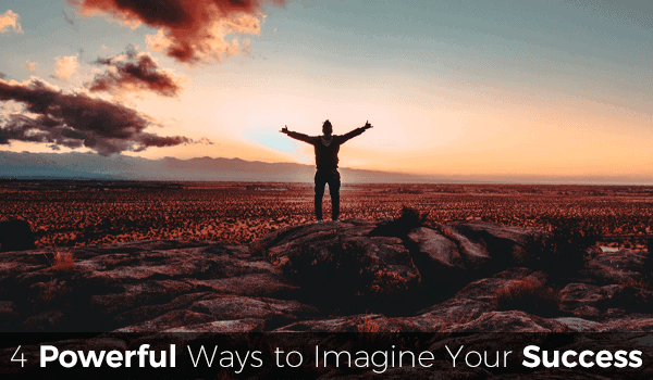 4 Powerful Ways to Imagine Success