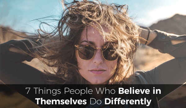 7 Things people who believe themselves do